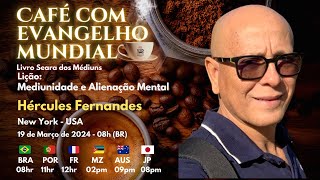 CAFÉ COM EVANGELHO MUNDIAL com HÉRCULES FERNANDES Lição 43 MEDIUNIDADE E ALIENAÇÃO MENTAL [upl. by Anitsirt]