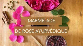 Délicieuse recette ayurvédique  Marmelade de rose FR [upl. by Kragh8]