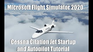 Flight Simulator 2020  Starting Up and Autopilot Tutorial  Cessna Citation CJ4 [upl. by Utimer]