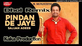 Pindan De Jaye Dhol Remix Sajjan Adeeb KAKA PRODUCTION Latest Punjabi Songs 2020 Origonal Mix [upl. by Neron205]