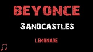 Beyonce Sandcastles  Lyrics  Album Lemonade [upl. by Aiksas]