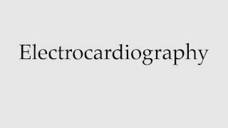 How to Pronounce Electrocardiography [upl. by Dwinnell]