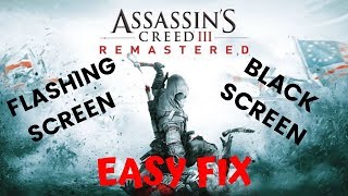 Assassins Creed 3 Remastered Blackscreen  Screen Keeps FIashing Fix [upl. by Starlene]