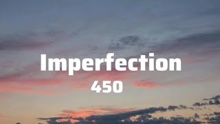 450  Imperfection Lyrics [upl. by Theurer]