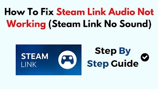 How To Fix Steam Link Audio Not Working Steam Link No Sound [upl. by Nonnelg]