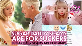 Sugar Daddy Scams Are For Suckers Sugar Baby Scams Are For Simps [upl. by Lise124]