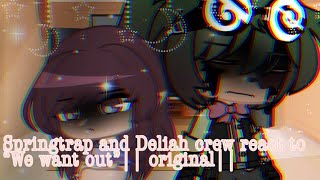 Springtrap and Deliah crew react to “We want out” originallook at desc [upl. by Herring]