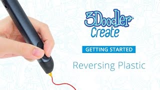 3Doodler Create  Getting Started Reversing Plastic [upl. by Mela]