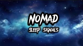 Sleep signals  Nomad lyrics [upl. by Mears]