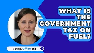 What Is The Government Tax On Fuel  CountyOfficeorg [upl. by Jewelle820]