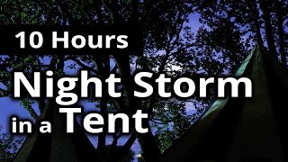 STORM in a TENT ★ 10 HOURS ★ Relaxing Storm and RAIN for SLEEP ★ Sleep Sounds [upl. by Ogden]