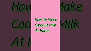 short How To Make Fresh Coconut Milk  Easy Recipe [upl. by Mannos]