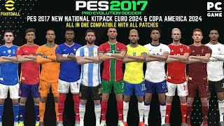 PES 2017 New National Teams KitPack Euro amp Copa America 2024 [upl. by Nanette]