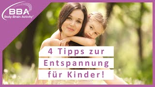 So entspannen Kinder 4 Tipps für mehr Entspannung und Kreativität [upl. by Dasteel530]