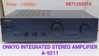 ONKYO INTEGRATED STEREO AMPLIFIER A9211 Price  12500 Only Contact No  9871265010 [upl. by Aramanta]