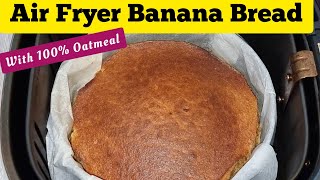 Air Fryer Banana Oatmeal Bread 100 Air fried Oatmeal Bread Recipe [upl. by Haerle]