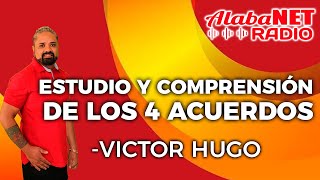 VÍCTOR HUGO  TEMA ESTUDIO Y COMPRENSIÓN DE LOS 4 ACUERDOS [upl. by Nyrok]