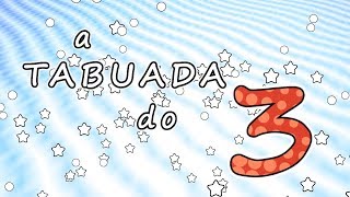 Tabuada do 3  Tabuada do TRÊS  Ouvindo e Aprendendo a tabuada de Multiplicação [upl. by Nawj213]