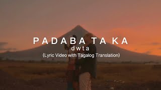 dwta  Padaba Taka Lyric Video with Tagalog Translation [upl. by Akihdar308]