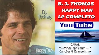 B J THOMAS quotHAPPY MANquot LP COMPLETO  1978  GOSPEL MUSIC [upl. by Bertila]