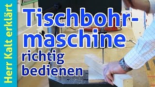 Tischbohrmaschine Richtig und sicher bohren – AnleitungTutorial Ständerbohrmaschine [upl. by Enajaras]