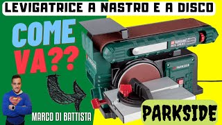 LEVIGATRICE A NASTRO E A DISCO PARKSIDE Recensione [upl. by Carlson]