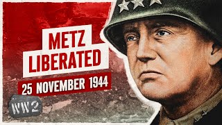 Week 274  General Pattons Metz Obsession  WW2  November 25 1944 [upl. by Adriell]