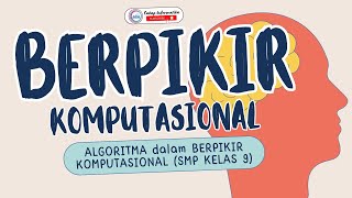 Yuk Berpetualang di Dunia Algoritma SMP Kelas 9  Materi Informatika Elemen Berpikir Komputasional [upl. by Ecneralc]