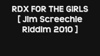 RDX FOR THE GIRLS  JIM SCREECHIE RIDDIM [upl. by Elinor]