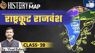 History on Map  Rashtrakuta Dynasty  Class28  UPSC l StudyIQ IAS Hindi [upl. by Aket]