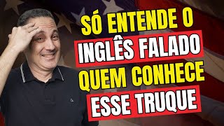 Só Entende o Inglês Falado Quem Conhece Esse Truque [upl. by Agneta]