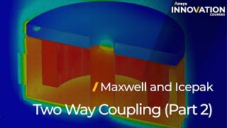 Ansys Maxwell and Icepak TwoWay Coupling Part 2 – Lesson 4 [upl. by Retlaw196]