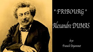 Alexandre Dumas quot FRIBOURG quot audio soustitrés [upl. by Adianez]