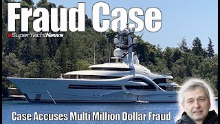 Superyacht Owner in ‘Multi Million Dollar Fraud’ Lawsuit  SY News Ep285 [upl. by Aurelio]