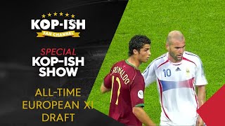 European AllTime 11  LIVE Draft  Kopish Special [upl. by Fleisig]