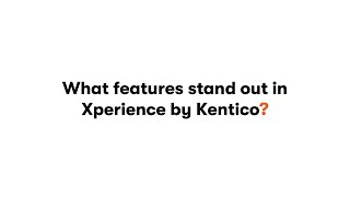 What features stand out in Xperience by Kentico [upl. by Alyehc]