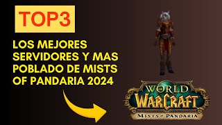 TOP 3 Los Mejores Servidores y mas poblado De Mists of Pandaria 2024 [upl. by Philipa926]