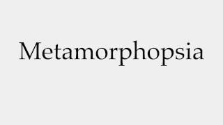 How to Pronounce Metamorphopsia [upl. by Feledy]