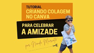 Tutorial  Como criar uma colagem digital no Canva para presentear os amigos no Dia das crianças [upl. by Purse]