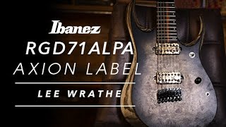 Ibanez Axion Label RGD71ALPA featuring Lee Wrathe [upl. by Sneed258]