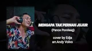 MENGAPA TAK PERNAH JUJUR  Pance Pondaag  cover by edja  arrandysarumvolvo4813 [upl. by Neelhsa]