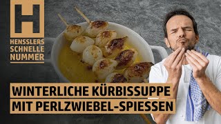 Schnelles Winterliche Kürbissuppe mit PerlzwiebelSpießen Rezept von Steffen Henssler [upl. by Ezechiel]