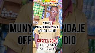 NANJYE MUNYANDIKE NDAJE OFFICIAL AUDIO MUSIC POROFESERI MUSITAFA [upl. by Lareine]