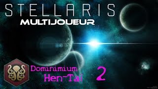 FR STELLARIS  Multijoueur  Dominium HenTaï 2 [upl. by Clyte566]