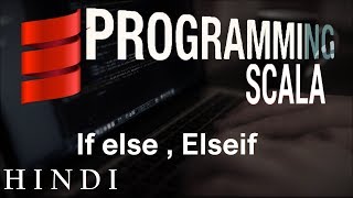 Scala Tutorial 7 If else  Elseif  हिन्दी [upl. by Aicekat]