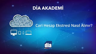 DİA Akademi  Cari Hesap Ekstresi Nasıl Alınır [upl. by Nyliahs744]