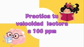 Practica tu velocidad lectora a 100 palabras por minuto ppm [upl. by Nedrud856]