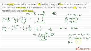 A diverging lens of refractive index 15 and focal length 15 cm in air has same radii of [upl. by Noeruat]