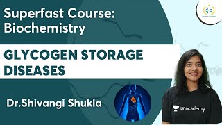 Glycogen Storage Diseases  Superfast Course Biochemistry  Unacademy Future Doctors DrShivangi [upl. by Vasilis]