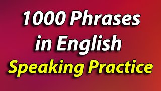 1000 English Phrases Speaking Practice  Beginner to Advanced  Over 4 hours practice [upl. by Koran719]